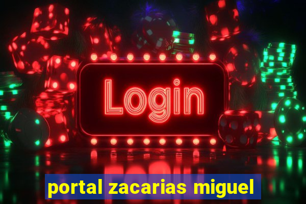 portal zacarias miguel